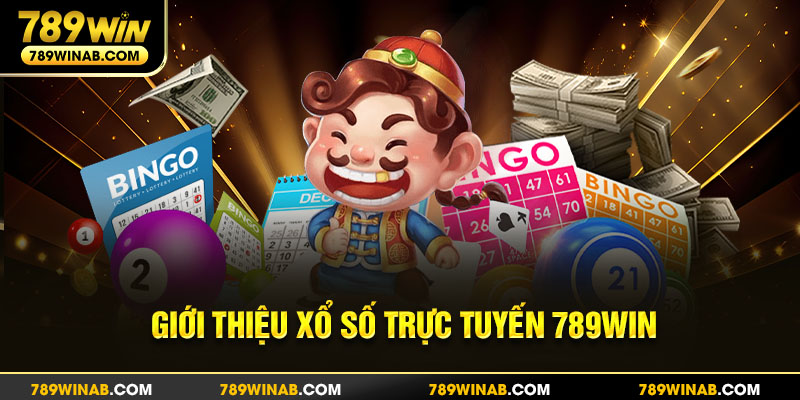 Giới thiệu 789WIN sảnh xổ số trực tuyến xanh chín thú vị